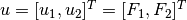 u = [u_1, u_2]^T = [F_1, F_2]^T