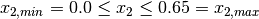 x_{2,min} = 0.0 \leq x_2 \leq 0.65 = x_{2,max}