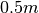0.5m