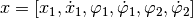 x = [x_1, \dot{x}_1,
\varphi_1, \dot{\varphi}_1, \varphi_2, \dot{\varphi}_2]